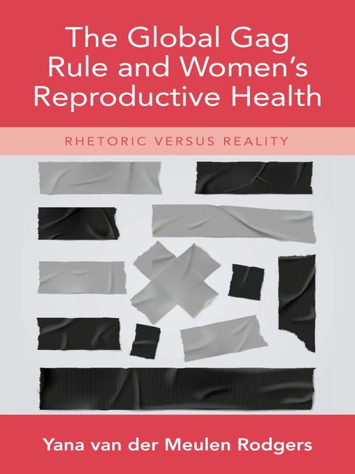 Title details for The Global Gag Rule and Women's Reproductive Health by Yana van der Meulen Rodgers - Available